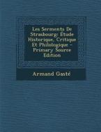 Les Serments de Strasbourg: Etude Historique, Critique Et Philologique di Armand Gaste edito da Nabu Press