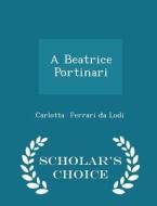 A Beatrice Portinari - Scholar's Choice Edition di Carlotta Ferrari Da Lodi edito da Scholar's Choice