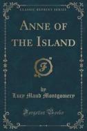 Anne Of The Island (classic Reprint) di Lucy Maud Montgomery edito da Forgotten Books