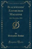 Blackwoods' Edinburgh Magazine, Vol. 36 di Unknown Author edito da Forgotten Books