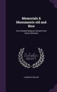Memorials & Monuments Old And New di Lawrence Weaver edito da Palala Press