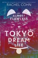 My Almost Flawless Tokyo Dream Life di Rachel Cohn edito da DISNEY-HYPERION