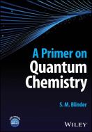 A Primer On Quantum Chemistry di Blinder edito da Wiley