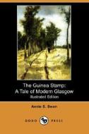 The Guinea Stamp: A Tale of Modern Glasgow (Illustrated Edition) (Dodo Press) di Annie S. Swan edito da Dodo Press