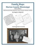 Family Maps of Marion County, Mississippi di Gregory a. Boyd J. D. edito da Arphax Publishing Co.