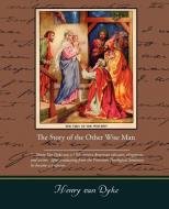 The Story of the Other Wise Man di Henry Van Dyke edito da Book Jungle