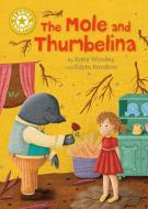 Reading Champion: The Mole And Thumbelina di Katie Woolley edito da Hachette Children's Group