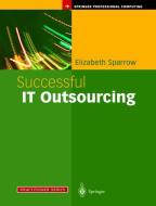Successful IT Outsourcing di Elizabeth Sparrow edito da Springer London
