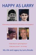 Happy as Larry: My Life and Legacy di Larry Brooks edito da AUTHORHOUSE