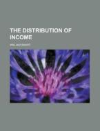 The Distribution Of Income di William Smart edito da General Books Llc