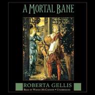 A Mortal Bane di Roberta Gellis edito da Blackstone Audiobooks