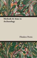 Methods & Aims in Archaeology di Flinders Petrie edito da Caven Press