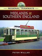 Regional Tramways -  Midlands and South East England di Peter Waller edito da Pen & Sword Books Ltd