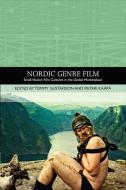 Nordic Genre Film di GUSTAFSSON  TOMMY edito da Edinburgh University Press