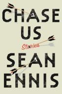 Chase Us: Stories di Sean Ennis edito da LITTLE A