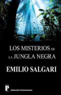 Los Misterios de La Jungla Negra di Emilio Salgari edito da Createspace