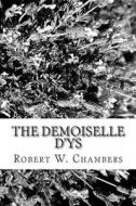 The Demoiselle D'Ys di Robert W. Chambers edito da Createspace