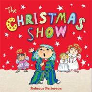The Christmas Show di Rebecca Patterson edito da SIMON & SCHUSTER BOOKS YOU