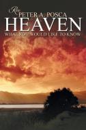 Heaven di Rev Peter a. Posca edito da AuthorHouse