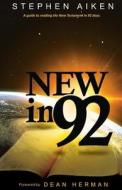 New in 92: A Guide to Reading the New Testament in 92 Days. di Stephen Aiken edito da Createspace