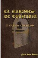 El Marques de Thanaria y Otros Cuentos di Javier Haro Herraiz, Juan Carlos Campillo Quiles edito da Createspace