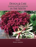 Design & Care of Landscapes & Gardens in the South, Volume 2 di David W. Marshall edito da Createspace