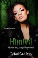Hunted: A Lekrista Scott, Vampire Hunted Novel di Tyffani Clark Kemp edito da Createspace