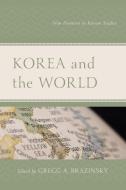 KOREA WORLD NEW FRONTIERS KOREAN STUDP edito da ROWMAN & LITTLEFIELD
