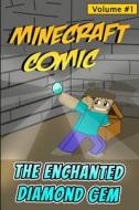 Minecraft Comic Book Volume 1 - The Enchanted Diamond Gem di Minecraft Novels edito da Createspace