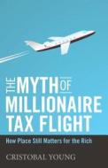 The Myth of Millionaire Tax Flight di Cristobal Young edito da Stanford University Press