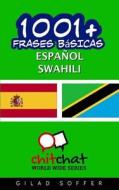 1001+ Frases Basicas Espanol - Swahili di Gilad Soffer edito da Createspace