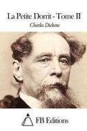 La Petite Dorrit - Tome II di Charles Dickens edito da Createspace
