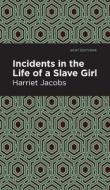 Incidents in the Life of a Slave Girl di Harriet Jacobs edito da MINT ED