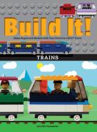 Build It! Trains di Jennifer Kemmeter edito da Graphic Arts Books