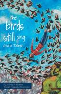 The Birds Still Sing di Grace Tallman edito da FriesenPress