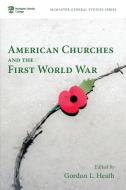 American Churches and the First World War edito da Pickwick Publications