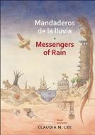 Mandaderos de la Lluvia / Messengers of Rain di Claudia Lee edito da GROUNDWOOD BOOKS