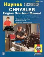 Chrysler Engine Overhaul Manual di Mike Forsythe, J. H. Haynes edito da Haynes Manuals Inc