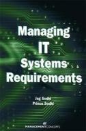 Managing It Systems Requirements di Jag Sodhi, Prince Sodhi edito da Management Concepts, Inc
