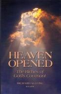 Heaven Opened: The Riches of God's Covenant di Richard Alleine, R edito da Soli Deo Gloria Ministries