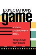 Expectations Game di Barbara Tucker, Mary Jackson edito da Rowman & Littlefield Education