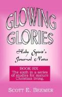 Glowing Glories di Scott E. Beemer edito da Black Forest Press