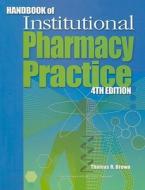 Handbook Of Institutional Pharmacy Practice di Kenneth N. Barker edito da American Society Of Health-system Pharmacists