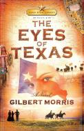 The Eyes of Texas di Gilbert Morris, Thomas Nelson Publishers edito da Thomas Nelson Publishers