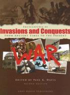 Encyclopedia of Invasions and Conquests: From Ancient Times to the Present di Paul K. Davis edito da Grey House Publishing