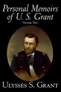 Personal Memoirs of U. S. Grant, Volume Two di Ulysses S. Grant edito da ALAN RODGERS BOOKS