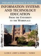 Information Systems and Technology Education di Glenn R. Lowry, Rodney L. Turner edito da Information Science Reference