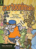 How To Draw Amazing Cartoon Animals di Harry Hamernik edito da F&w Publications Inc