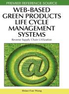 Web-Based Green Products Life Cycle Management Systems di Hsiao-Fan Wang edito da Information Science Reference
