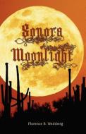 Sonora Moonlight di Florence Byham Weinberg edito da Paladin Timeless Books
